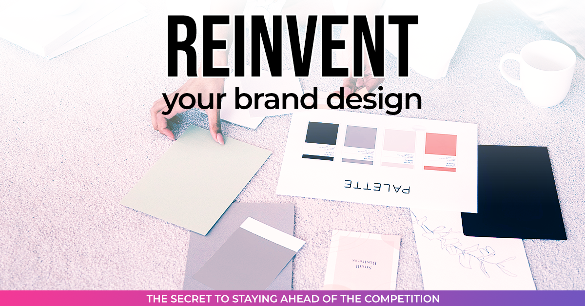 why should you reinvent your brand design?